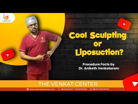 Cool Sculpting Versus Liposuction | Procedure Facts by Dr. Aniketh Venkataram |The Venkat Center